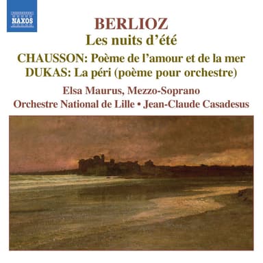 Berlioz: Nuits D'Ete (Les) / Chausson: Poeme De L'Amour Et De La Mer / Dukas: La Peri