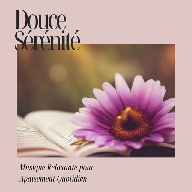 Douce Sérénité: Musique Relaxante pour Apaisement Quotidien