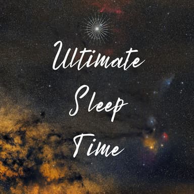 Ultimate Sleep Time: Soothing Ambient Sounds for Deep Relaxation and Restful Night