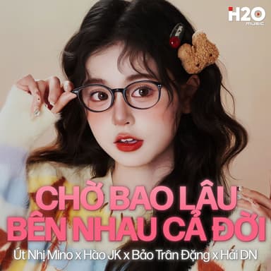 Medley: Chờ Bao Lâu / Bên Nhau Cả Đời (Remix)