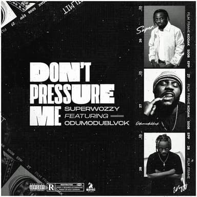 Don't Pressure Me (feat. ODUMODUBLVCK)