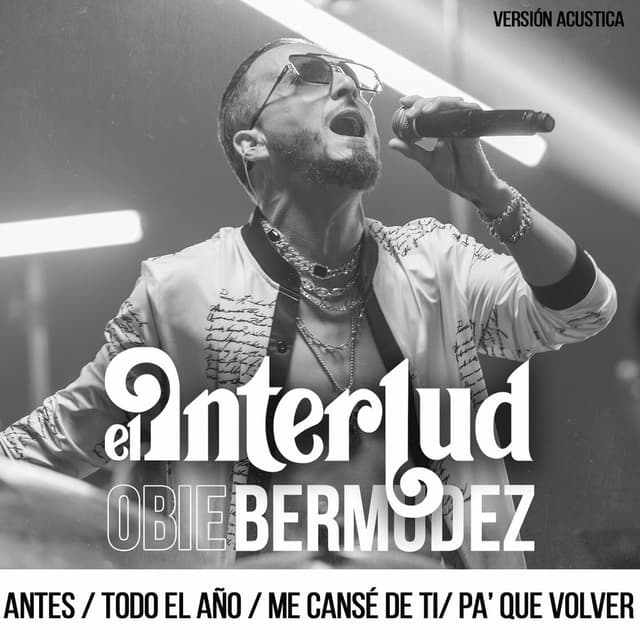 Obie Bermúdez: Antes/ Todo El Año / Me Cansé De Ti/ Pa' Que Volver (Versión Acustica)