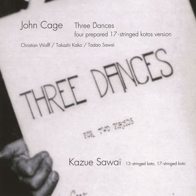 JOHN CAGE:Three Dances(four prepared 17-stringed kotos version)