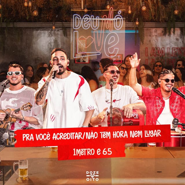 Pra Você Acreditar / Não Tem Hora Nem Lugar / 1 metro e 65 (Ao Vivo)
