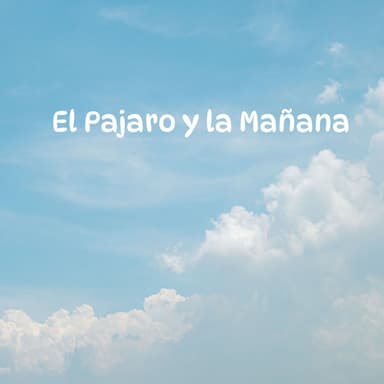 El Pajaro y la Mañana