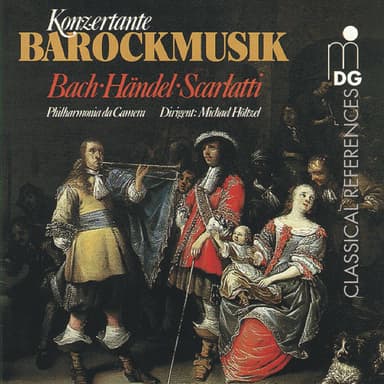 Bach, Händel & Scarlatti: Konzertante Barockmusik