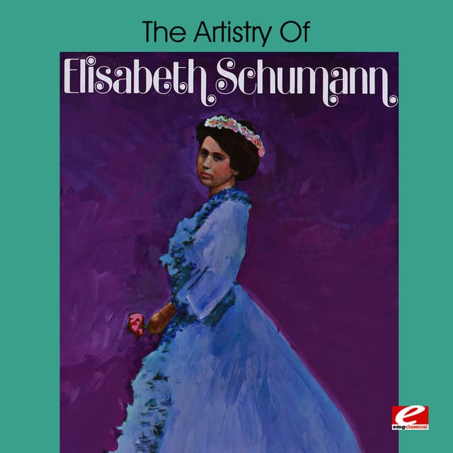 The Artistry of Elisabeth Schumann (Digitally Remastered)