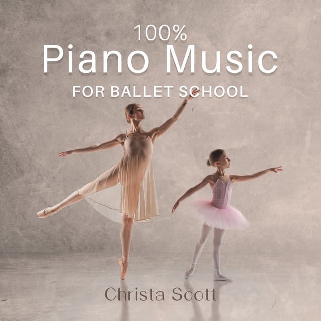 100% Piano Music for Ballet School: Ultimate Music for Ballet Class, Ballet Moves and Ballet Dance Steps, Dance Lesson, Dance Scho
