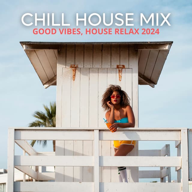 Chill House Mix: Good Vibes, House Relax 2024 - Beach Party Edition