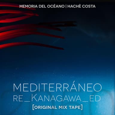 Mediterráneo re-Kanagawa_ed 2050 (Original Mix Tape)