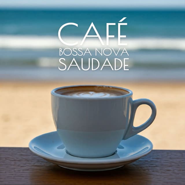 Café Bossa Nova Saudade: Nostalgic Jazz Moments in the Bossa Style