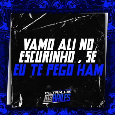 Vamo Ali no Escurinho, Se Eu Te Pego Ham