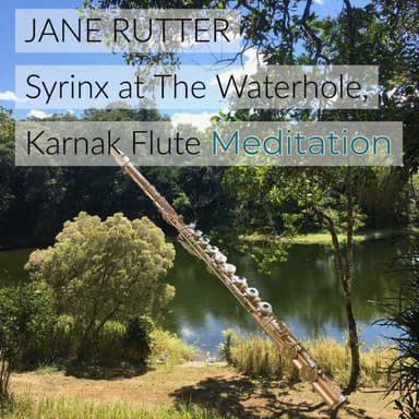 Syrinx at The Waterhole, Karnak (Flute Meditation)