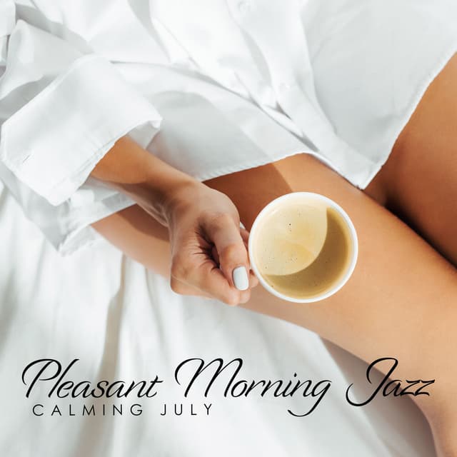 Pleasant Morning Jazz: Calming July