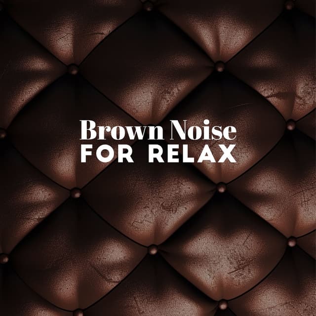 Brown Noise For Relax
