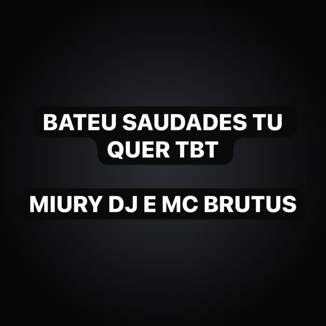 Bateu Saudades Tu Quer Tbt