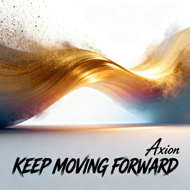 KEEP MOVING FORWARD