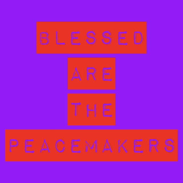 Blessed Are the Peacemakers
