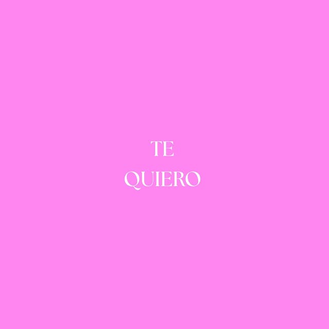 TE QUIERO