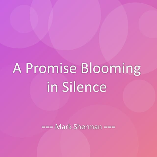 A Promise Blooming in Silence