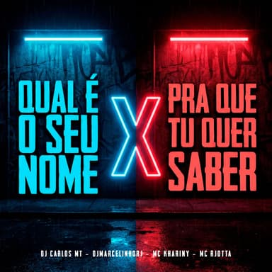 Qual É o Seu Nome X pra Que Tu Que Saber