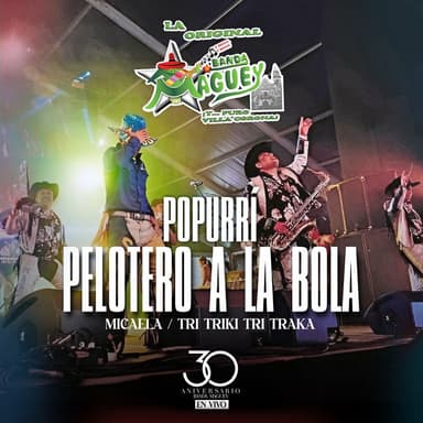 Popurrí: Pelotero a la Bola/Micaela/Tri Triki Tri Traka (30 Aniversario En Vivo)