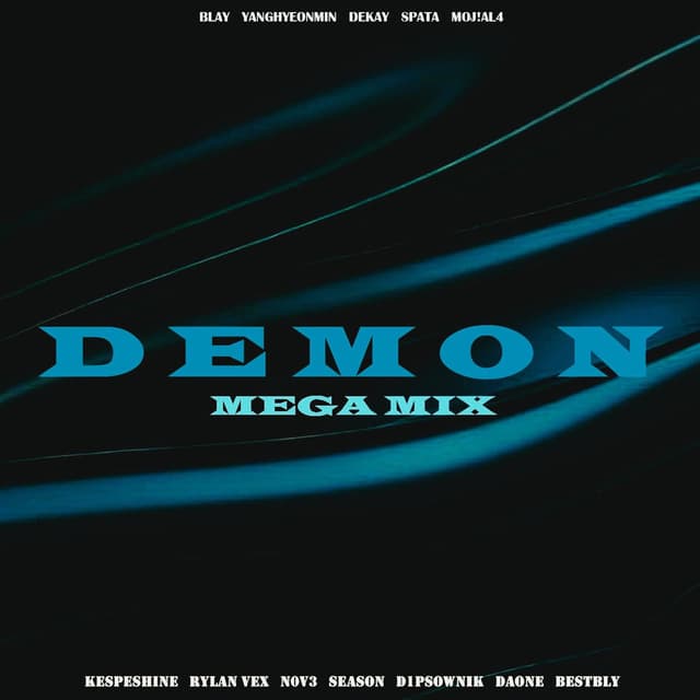 DEMON (Feat. yanghyeonmin, Dekay, Spata, MOJ!AL4, KESPESHINE, Rylan Vex, N0v3, SEASON, D1PSOWNIK, DAONE, BESTBLY) (MEGA MIX)