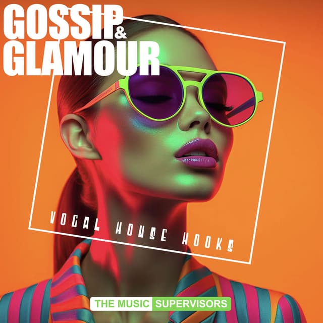 Gossip & Glamour (Vocal House Hooks)