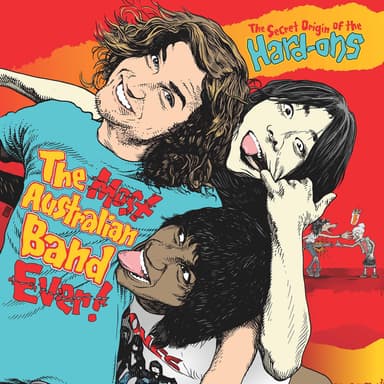 The Most Australian Band Ever! (The Secret Origin of the Hard-Ons)