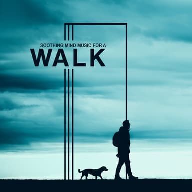 Soothing Mind Music for a Walk. Relaxing Sounds to Feel Better