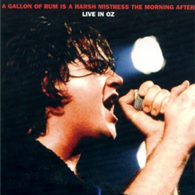 A Gallon of Rum Is a Harsh Mistress the Morning After (Live in Oz)