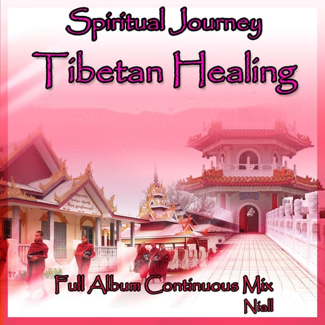 Spiritual Journey: Tibetan Healing: Full Album Continuous Mix
