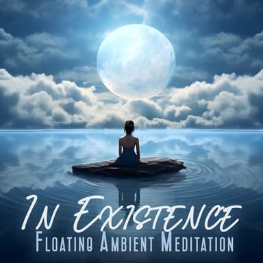 In Existence: Floating Ambient Meditation