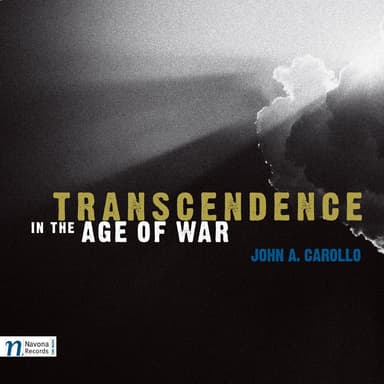 Carollo: Transcendence in the Age of War, Saggese Guitar Suite, String Quintet No. 1, Fear of Angst & Desiderio