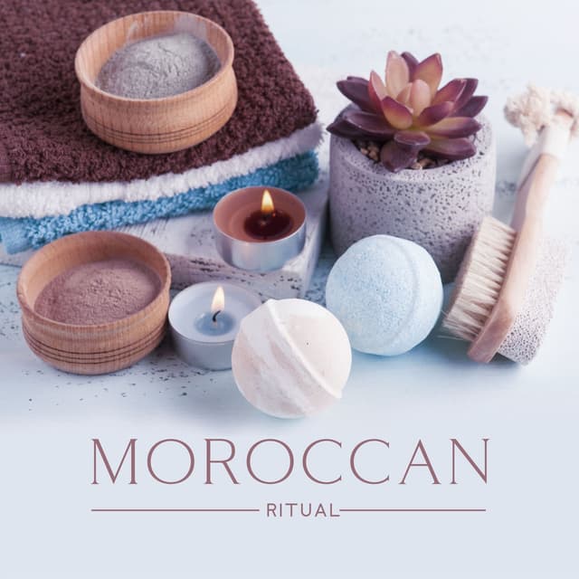 Moroccan Ritual: Arabian Music for Spa, Energizing Treatments, Harmony and Balance Through Massage