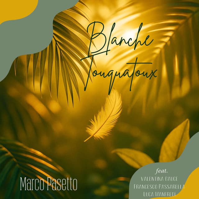 Blanche Touquatoux (feat. Valentina Bauce, Francesco Passarella & Luca Manfredi)