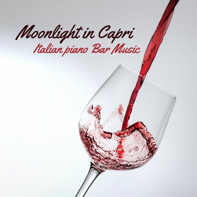 Moonlight in Capri: Italian piano Bar Music, Soft Jazz Background Music for Wine and Dinner