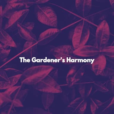 The Gardener's Harmony