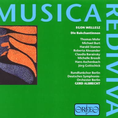 Wellesz: Die Bakchantinnen, Op. 44 (Musica Rediva)