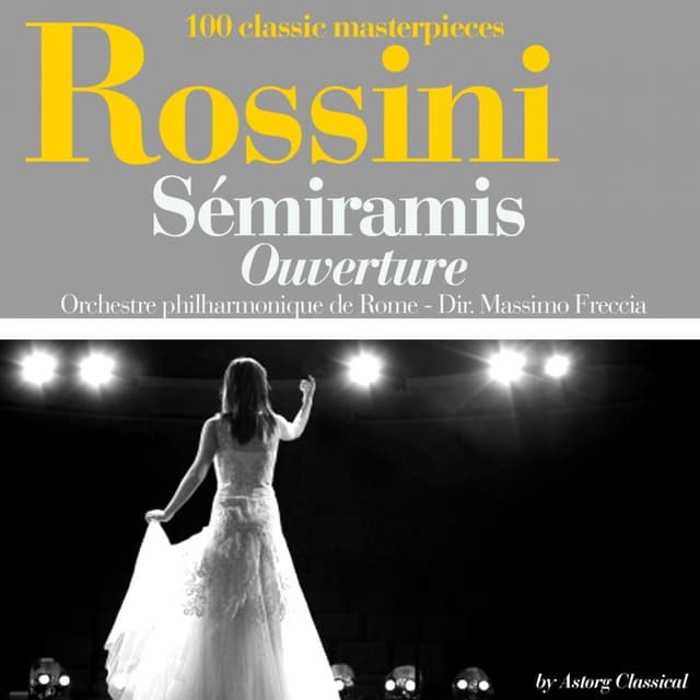 Rossini : Semiramis, ouverture (100 classic masterpieces)