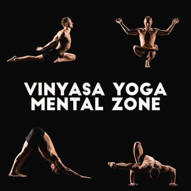Vinyasa Yoga Mental Zone - Faster Pace, Greater Breathing Control, Stress Free Environment