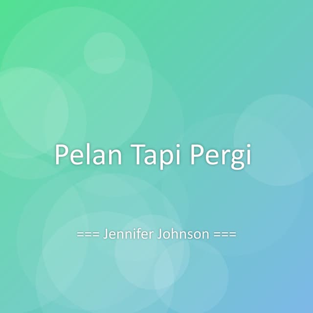 Pelan Tapi Pergi