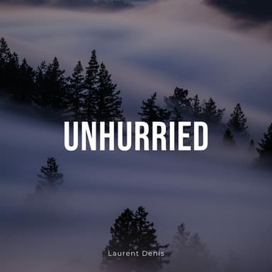 Unhurried
