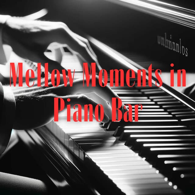Mellow Moments in Piano Bar: Relax, Lounge Music