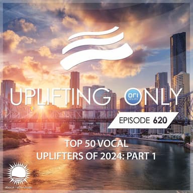 Uplifting Only 620: No-Talking DJ Mix: Ori's Top 50 Vocal Uplifters of '24 - Part 1