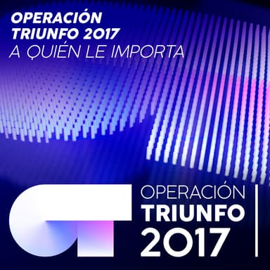 A Quién Le Importa (En Directo En OT / 2017 - Gala 07)