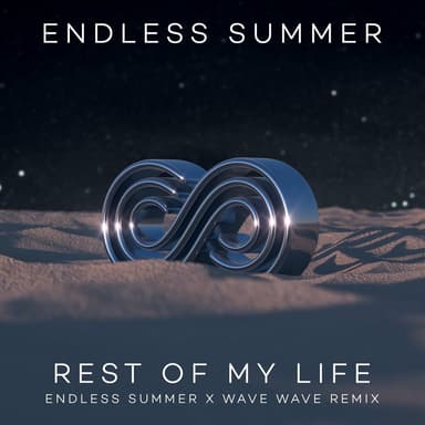 Rest Of My Life (Endless Summer & Wave Wave Remix)