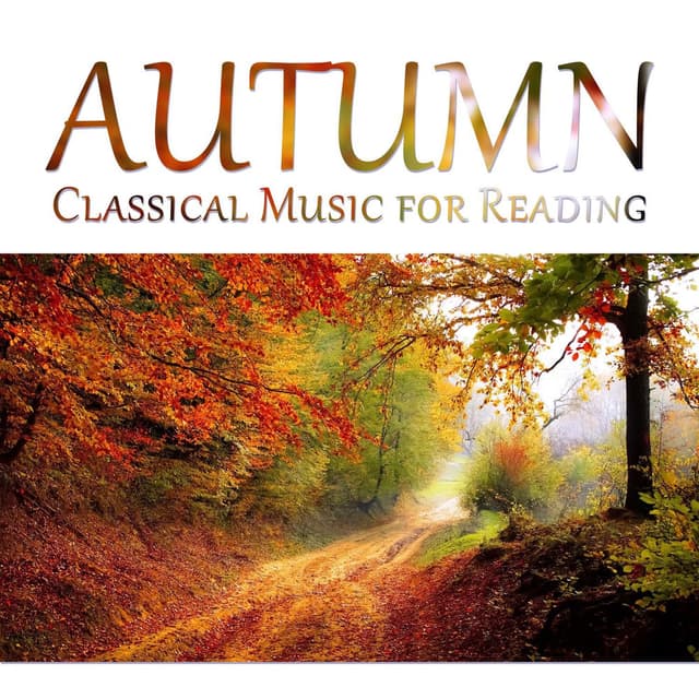 Autumn: Classical Music for Reading - Improve Concentration, Strings, Mozart, Haydn & Clementi, Increase Brain Power, Relaxing Stu