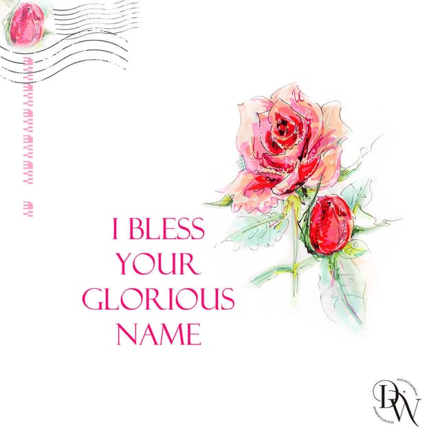 I Bless Your Glorious Name