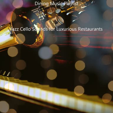 Jazz Cello Sounds for Luxurious Restaurants